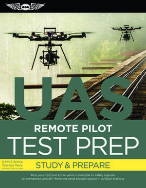 Remote Pilot Test Prep  UAS (eBundle Edition): Study & Prepare: Pass your test and know what is essential to safely operate an unmanned aircraft  from the most trusted source in aviation training de ASA Test Prep Board