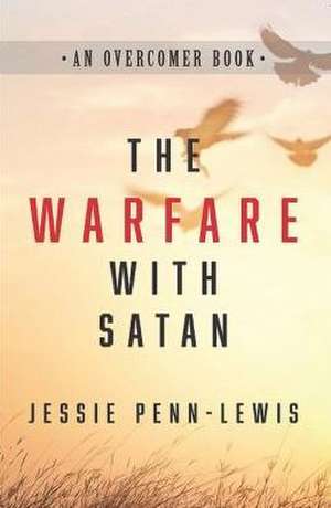 The Warfare with Satan de Jessie Penn-Lewis