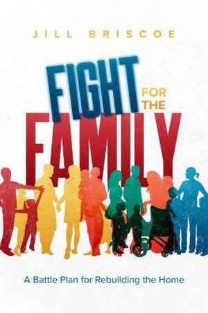 Fight for the Family de Jill Briscoe