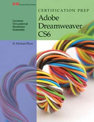 Certification Prep Adobe Dreamweaver Cs6 de D. Michael Ploor