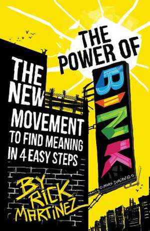 The Power of Bink: The New Movement to Find Meaning in 4 Easy Steps de Rick Martinez