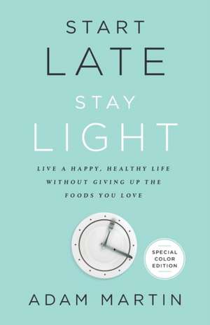 Start Late, Stay Light de Adam Martin