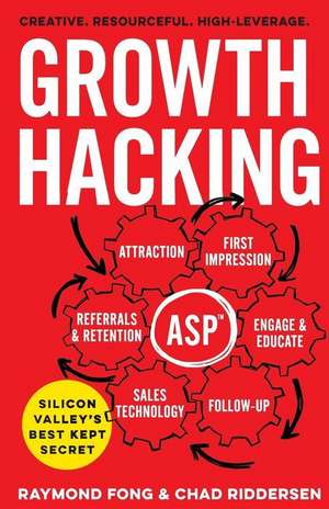 Growth Hacking: Silicon Valley's Best Kept Secret de Chad Riddersen