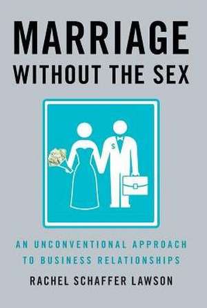 Marriage Without the Sex de Rachel Schaffer Lawson