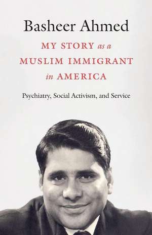 My Story as a Muslim Immigrant in America: Psychiatry, Social Activism, and Service de Basheer Ahmed