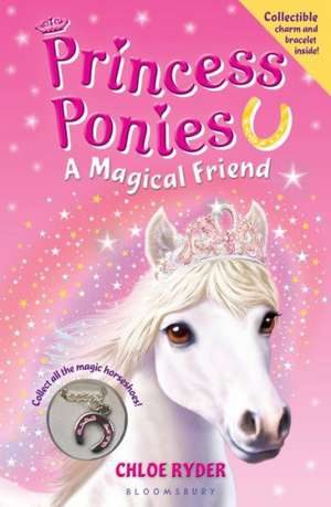 Princess Ponies: A Magical Friend [With Charm Bracelet] de Chloe Ryder