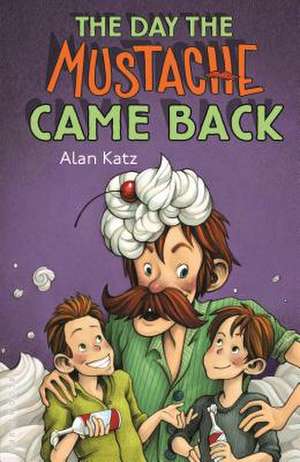 The Day the Mustache Came Back de Alan Katz