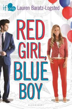 Red Girl, Blue Boy: An If Only Novel de Lauren Baratz-Logsted