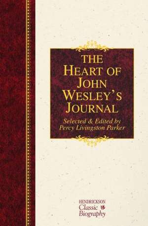 The Heart of John Wesley's Journal de John Wesley