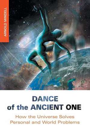 Dance of the Ancient One de Arnold Mindell