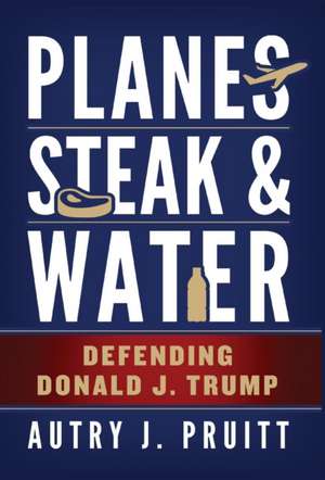 Planes, Steak & Water de Autry J. Pruitt