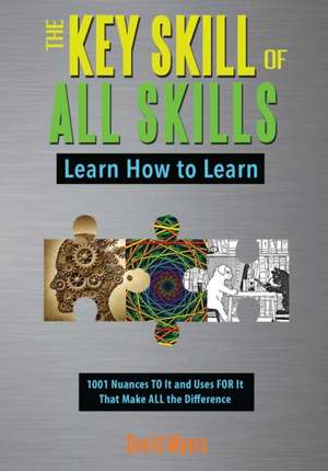 The Key Skill of All Skills: Learn How to Learn de David Myers