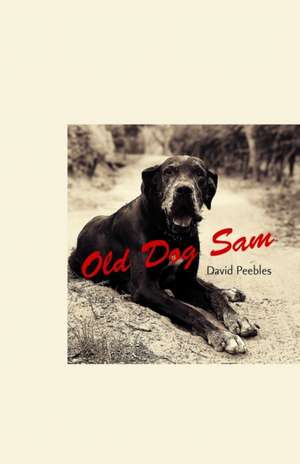 Old Dog Sam de David Coleman Peebles Jr