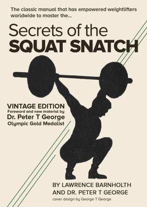 Secrets of the Squat Snatch de Peter George