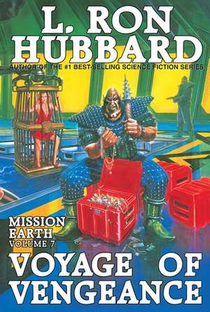 Voyage of Vengeance: Mission Earth Volume 7 de L. Ron Hubbard