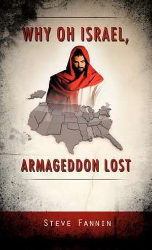 Why Oh Israel, Armageddon Lost de Steve Fannin