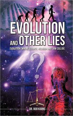 Evolution and Other Lies de Bob Koons