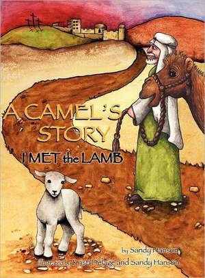 A Camel's Story, I Met the Lamb de Sandy Hanson