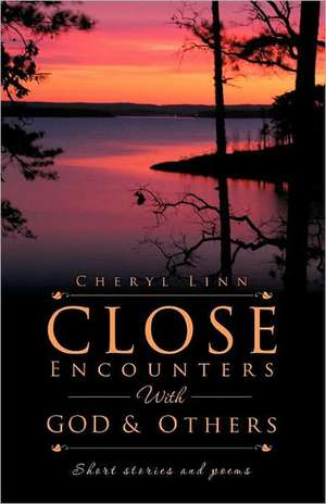 Close Encounters with God and Others de Cheryl Linn