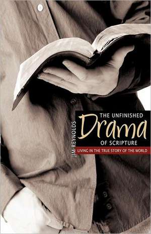 The Unfinished Drama of Scripture de Jim Reynolds