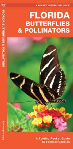 Florida Butterflies & Pollinators: A Folding Pocket Guide to Familiar Species de James Kavanagh