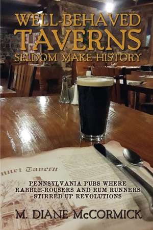 Well-Behaved Taverns Seldom Make History de M. Diane McCormick