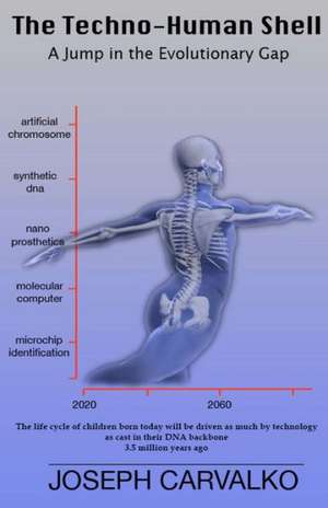 The Techno-Human Shell: A Jump in the Evolutionary Gap de Joseph Carvalko