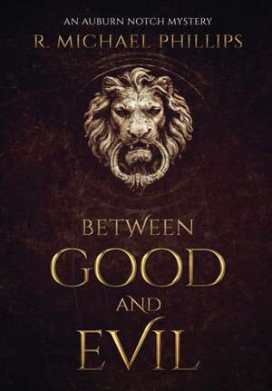 Between Good and Evil de R Michael Phillips