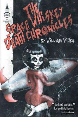 The Space Whiskey Death Chronicles de William Vitka