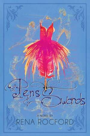 Of Pens and Swords de Rena Rocford