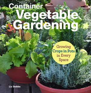 Container Vegetable Gardening de Anne Halpin