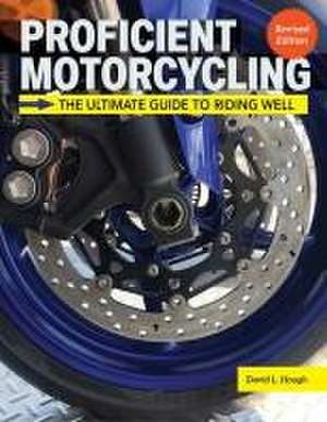 Proficient Motorcycling, 3rd Edition de David L Hough