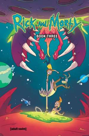 Rick and Morty Book Three: Deluxe Edition de Kyle Starks