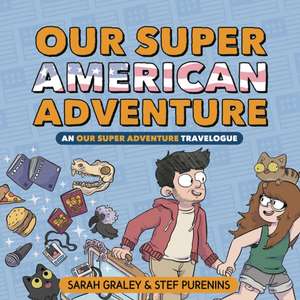 Our Super American Adventure: An Our Super Adventure Travelogue de Sarah Graley