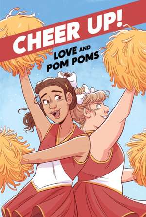 Cheer Up: Love and Pompoms de Crystal Frasier