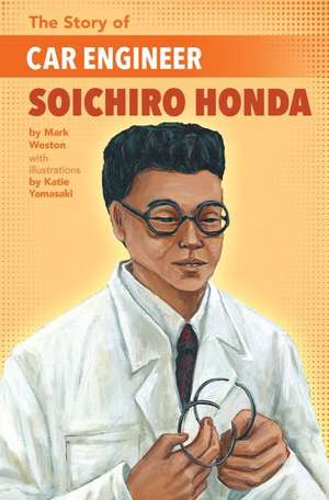 The Story of Car Engineer Soichiro Honda de Mark Weston