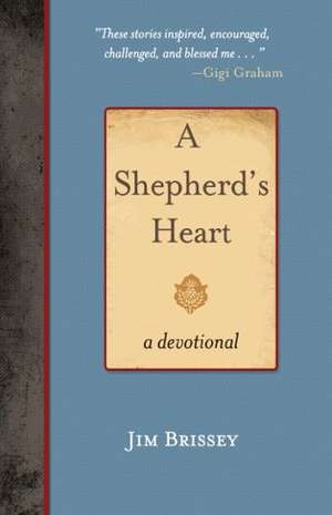 A Shepherd's Heart: A Devotional de Jim Brissey