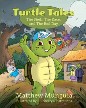 Turtle Tales: The Shell, The Race, and The Bad Day de Matthew Munguia