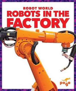 Robots in the Factory de Jennifer Fretland VanVoorst