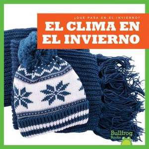 El Clima En El Invierno (Weather in Winter) de Jennifer Fretland VanVoorst