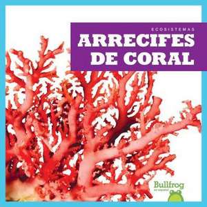 Arrecifes de Coral (Coral Reefs) de Nadia Higgins