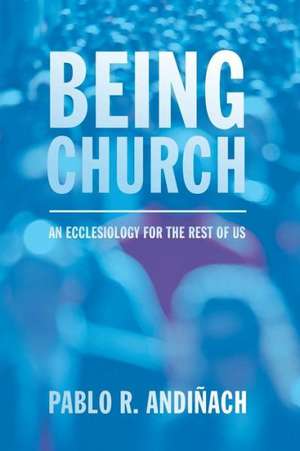 Being Church de Pablo R. Andinach