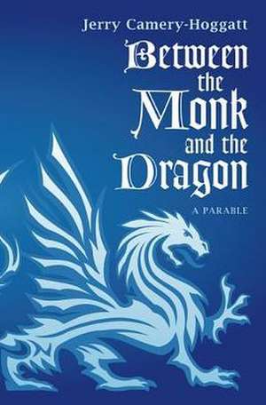 Between the Monk and the Dragon de Jerry Camery-Hoggatt