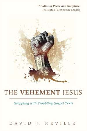 The Vehement Jesus de David J. Neville