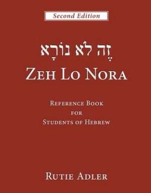 Zeh Lo Nora: Reference Book for Students of Hebrew de Rutie Adler