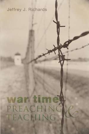 War Time Preaching and Teaching de Jeffrey J. Richards