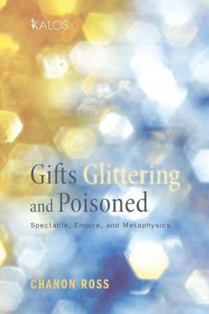 Gifts Glittering and Poisoned de Chanon Ross