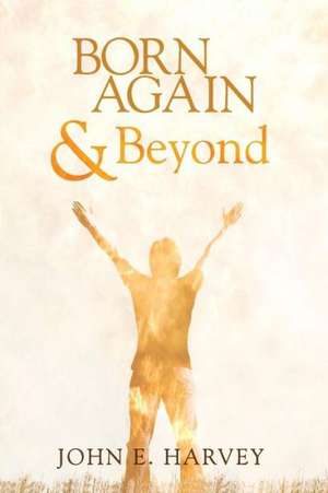 Born Again and Beyond de John E. Harvey