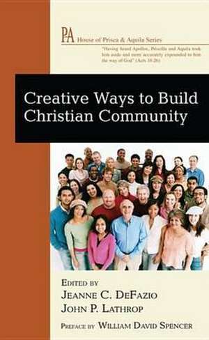 Creative Ways to Build Christian Community de William David Spencer