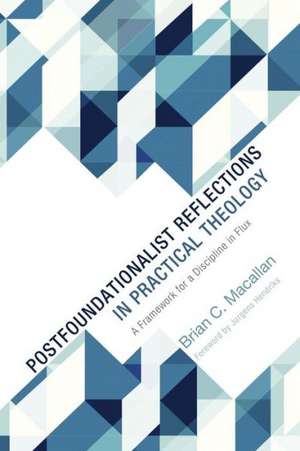 Postfoundationalist Reflections in Practical Theology: A Framework for a Discipline in Flux de Brian C. Macallan